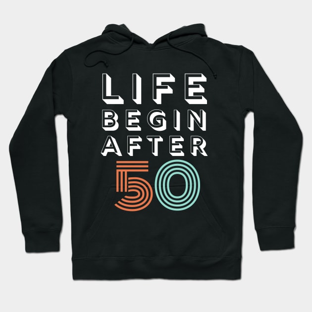 Life Begin After 50 Funny Birthday 50 Gift Hoodie by EvetStyles